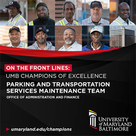 On the Front Lines: UMB Champions of Excellence Parking and Transportation Services Maintenance Team Office of Administration and Finance   Safe, Sound, and Sanitized