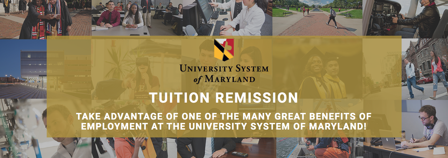 University System of Maryland Tuition Remission: Take advantage of one of the many great benefits of employment at the University System of Maryland