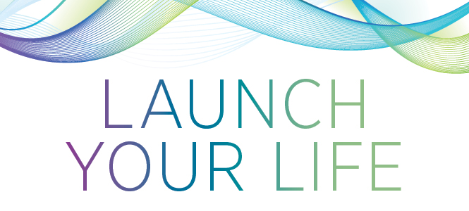 Visit the Launch your life site