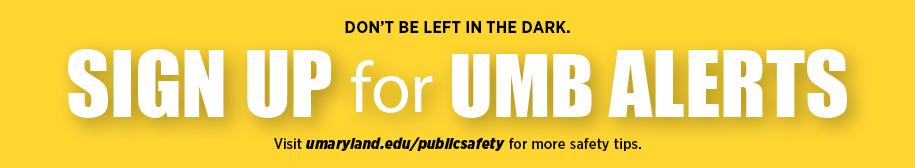 Sign up for UMB Alerts. Don't be left in the dark.