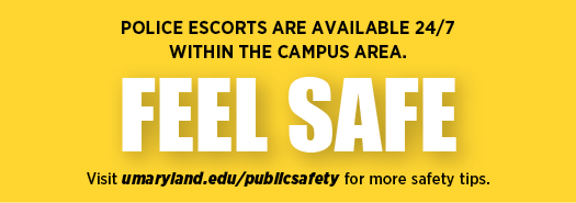 Feel safe. Police escorts are available 24/7 within the campus area.
