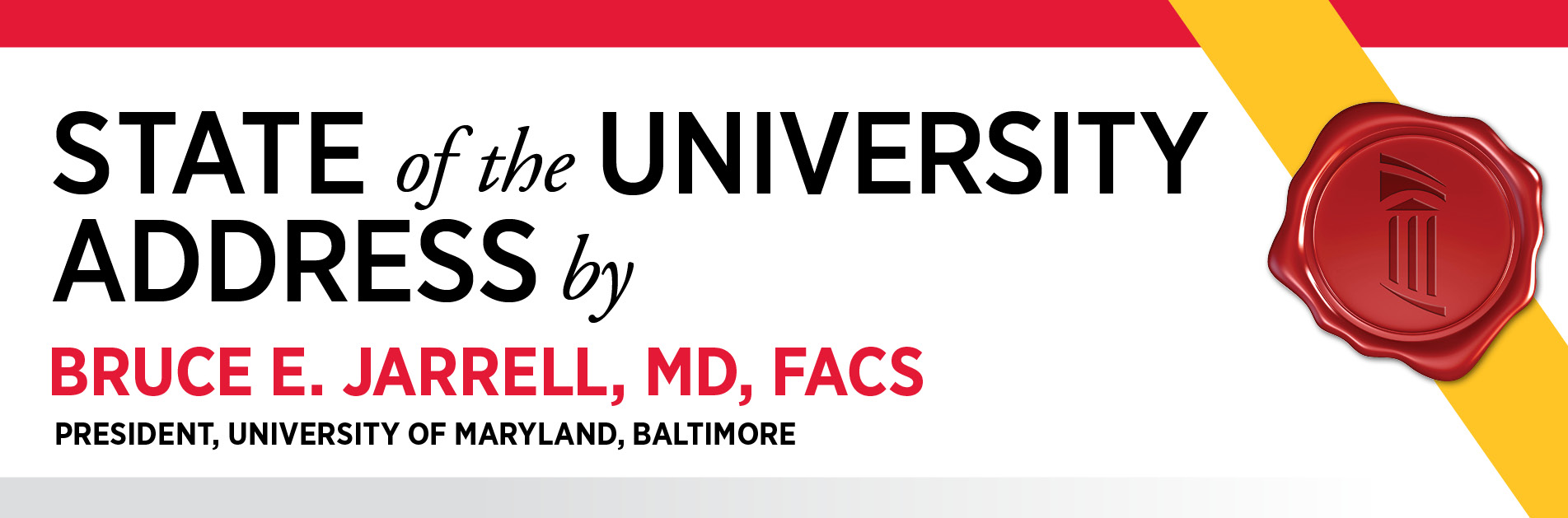State of the University Address by Bruce E. Jarrell, MD, FACS, President, University of Maryland, Baltimore