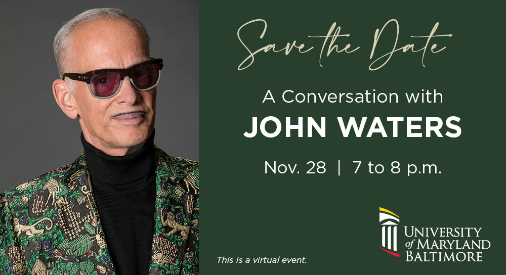 Save the Date: A Conversation with John Waters, Nov. 28, 7 to 8p.m. This is a virtual event