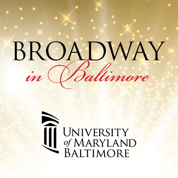University of Maryland, Baltimore | Broadway in Baltimore