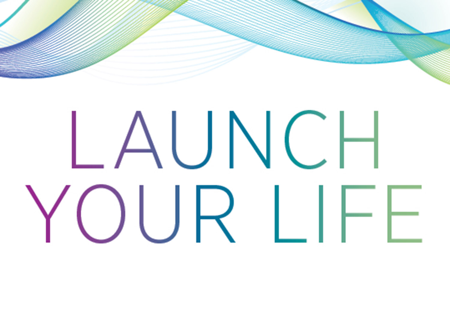 stylized graphic that says launch your life