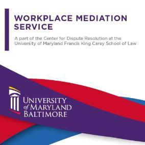 Purple header text: Workplace Mediation Service A part of the Center for Dispute Resolution at the University of Maryland. Bottom: purple, red, and blue overlapping ribbons with UMB logo: yellow, white, and red building and white text of University of Maryland.